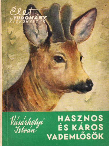 Vásárhelyi István - Hasznos és káros vademlősök