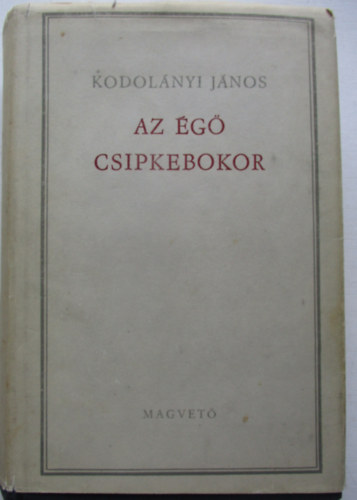 Kodolányi János - Az égő csipkebokor (Kodolányi)
