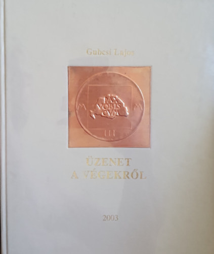 Gubcsi Lajos - Üzenet a végekről I.