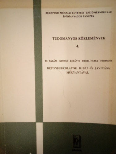 Dr. Balzs Gyrgy, Ludnyi Tibor, Varga Ferencn - Tudomnyos kzlemnyek 4. - Betonburkolatok hibi s javtsa mgyantval