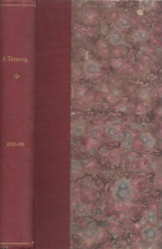 Dobay Istvn - A trsasg 1915. dec. 16. - 1918. okt. 20.  Szpirodalmi s kritikai hetilap a Park-Klub, Az Uri-Klub, A Golf-Klub, a Magyar Unio-Klub s a Pozsonyi Uri-Klub hivatalos lapja (35 db lapszm egybektve)