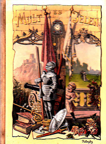 Kaposi József és Klinda Teofil (szerk.) - Mult és jelen - Rajzok és elbeszélések (Telegdy László és Bodor Ida eredeti rajzaival)