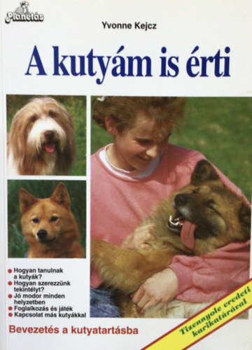 Yvonne Kejcz - A kutyám is érti - Bevezetés a kutyatartásba (Tizennyolc eredeti karikatúrával)