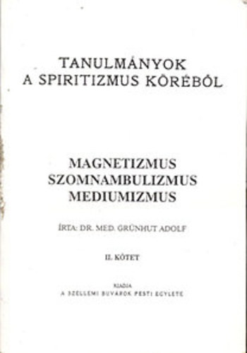 Dr. Grünhut Adolf - Tanulmányok a spiritizmus köréből I. kötet