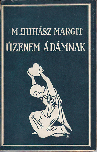 M. Juhász Margit - Üzenem Ádámnak