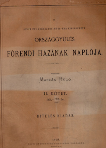 Az 1875-ik évi augusztus hó 28-án kihirdetett országgyűlés főrendi házának naplója II. kötet 30-72. ívig