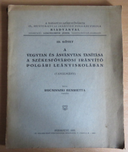 Rucsinszki Henrietta - A vegytan s svnytan tantsa a szkesfvrosi irnyt polgri lenyiskolban