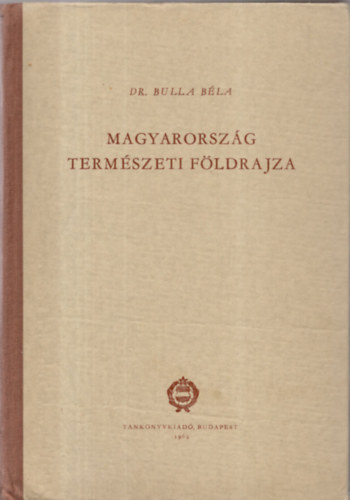 Dr. Bulla Bla - Magyarorszg termszeti fldrajza