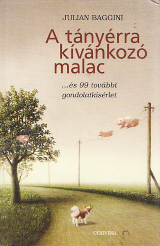 Julian Baggini - A tnyrra kvnkoz malac ...s 99 tovbbi gondolatksrlet