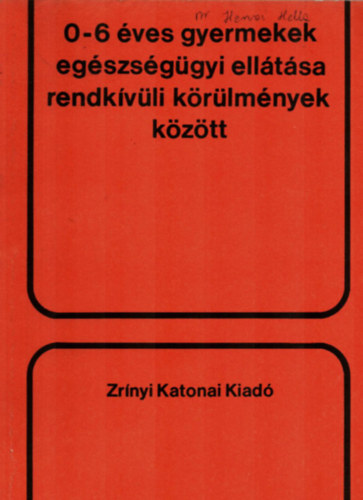 Kassai (szerk) - 0-6 �ves gyermekek eg�szs�g�gyi ell�t�sa rendk�v�li k�r�lm�nyek k�z�tt