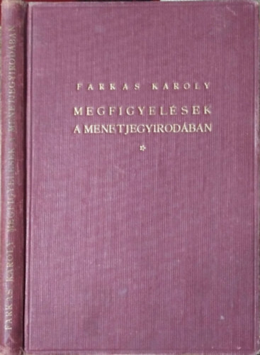 Farkas Károly - Megfigyelések a menetjegyirodában (számozott, aláírt)- 3., bővített kiadás