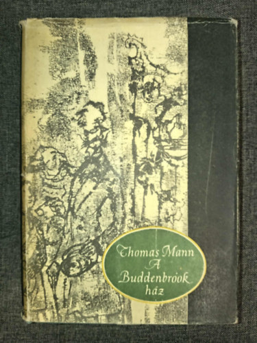 Thomas Mann, Bartos Tibor (szerk.), L�nyi Viktor (ford.) - A Buddenbrook h�z - Egy csal�d alkonya (Buddenbrooks) - L�nyi Viktor ford�t�s�ban