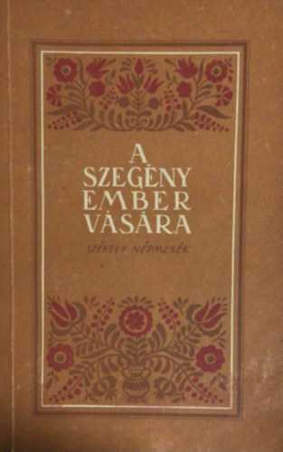 Farag Jzsef (szerk.) - A szegny ember vsra (szkely npmesk)