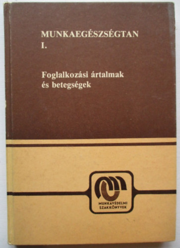 Dr. Predmerszky Tibor (szerk.) - Munkaegszsgtan I. (Foglalkozsi rtalmak s betegsgek)