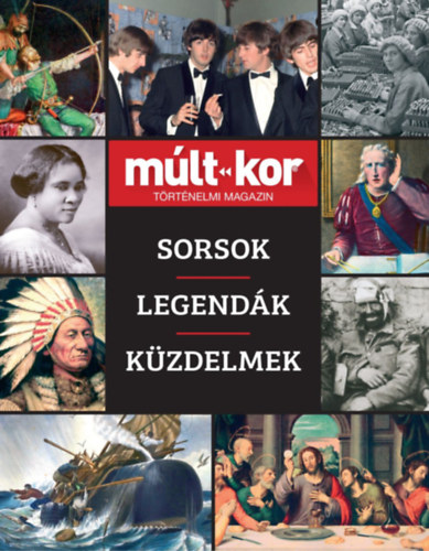 Bartal Csaba (fszerk.) - Mlt-Kor trtnelmi magazin 2021. szi klnszm - Sorsok, Legendk, Kzdelmek