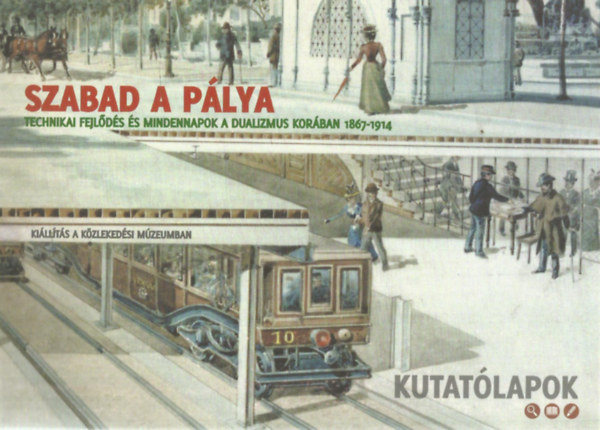 Kzlekedsi Mzeum - Szabad a plya - Technikai fejlds s mindennapok a dualizmus korban 1867-1914 (Kutatlapok)