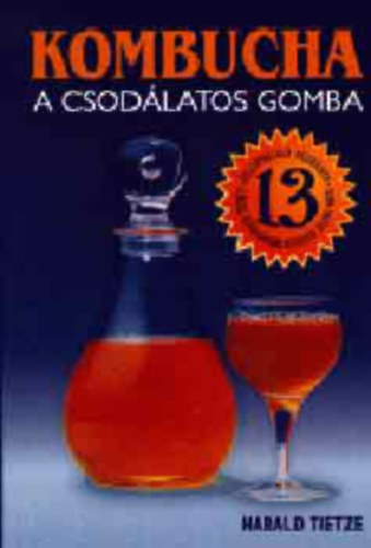Haradl Tietze - Kombucha - a csodlatos gomba