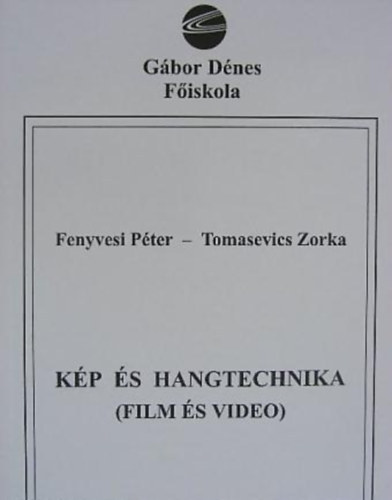 Fenyvesi P�ter, Tomasevics Zorka - K�p �s hangtechnika