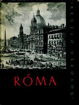 Lontay L�szl� - Reg�l� v�rosok: R�ma