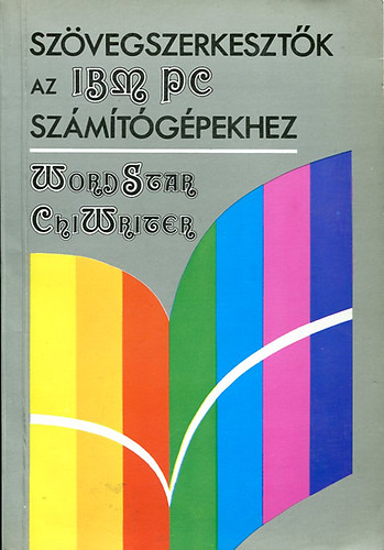 Szenes Katalin (szerk.) - szvegszerkesztk az ibm pc szmtgpekhez