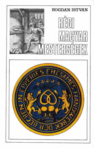 Bogd�n Istv�n - R�gi magyar mesters�gek