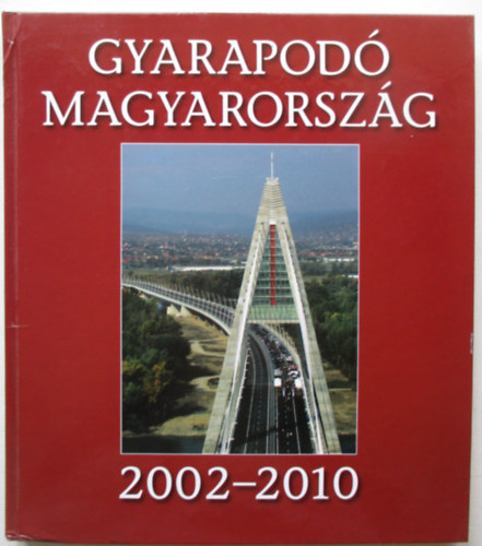 Grczy Zsolt (sszell.) - Gyarapod Magyarorszg 2002-2010