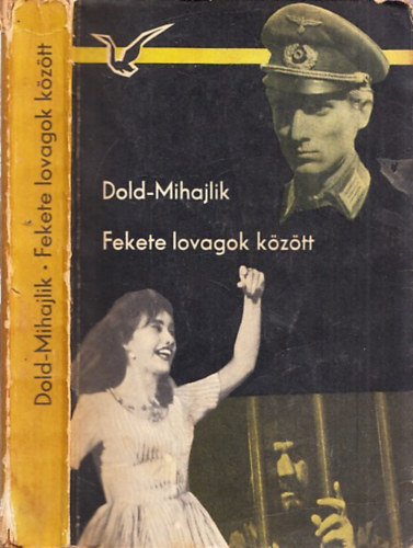 Dold-Mihajlik - Fekete lovagok között (Albatrosz Könyvek)
