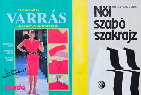 Feketn Hajdu Erzsbet, Acsay Judit (szerk.), Hajs Katalin (szerk.) - 2 db szabs-varrs knyv:  Szabs-varrs Burda mdra (Burda Knyvek 3)  + Ni szab szakrajz
