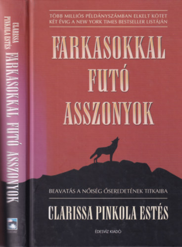 Clarissa Pinkola Estés - Farkasokkal futó asszonyok - Beavatás a nőiség őseredetének titkaiba