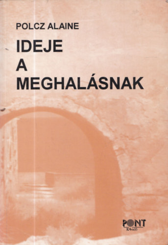 Polcz Alaine - Ideje a meghalsnak
