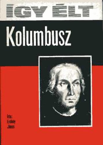 Erd�dy J�nos - �gy �lt Kolumbusz