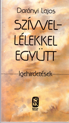 Darnyi Lajos - Szvvel-llekkel egytt - Igehirdetsek