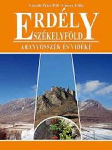 V�radi P�ter-L�wei Lilla - Erd�ly - Sz�kelyf�ld - Aranyossz�k �s vid�ke