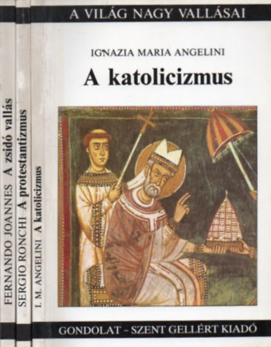 Fernando Joannes, Sergio Ronchi, Ignazia Maria Angelini - 3 db "A Vilg nagy vallsai": A katolicizmus; A protestantizmus; A zsid valls