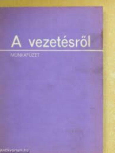 Antal Jnos - A vezetsrl munkafzet