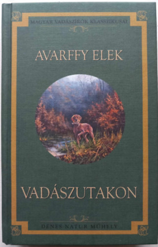 Avarffy Elek - Vadszutakon