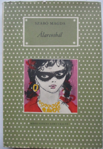 Szabó Magda - Álarcosbál