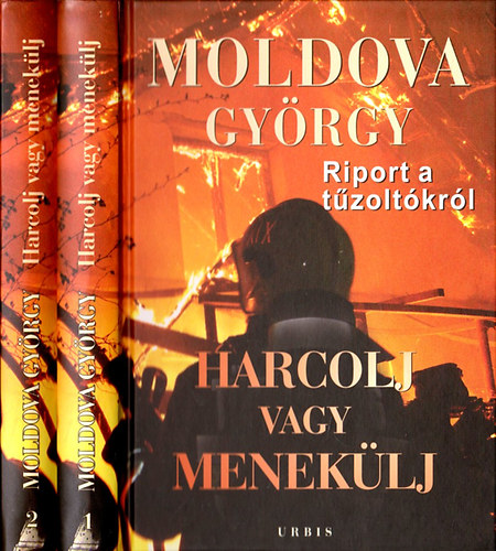 Moldova György - Harcolj vagy menekülj 1-2. - Riport és dokumentumok a tűzoltókról