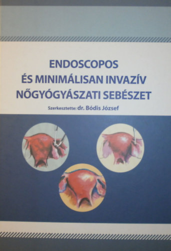 Dr. Bdis Jzsef (szerk.) - Endoscopos s minimlisan invazv ngygyszati sebszet