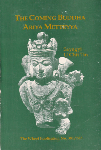 Sayagyi U Chit Tin - Coming Buddha, Ariya Metteyya