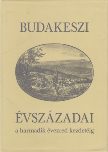 Kőrösiné dr. Merkl Hilda - Budakeszi évszázadai a harmadik évezred kezdetéig