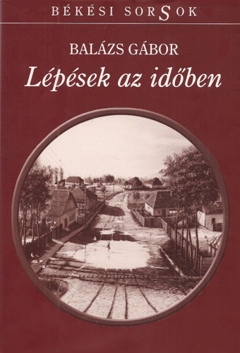 Balázs Gábor - Lépések az időben