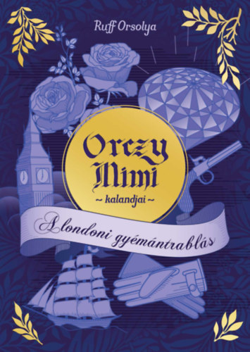 Ruff Orsolya - Orczy Mimi kalandjai - A londoni gy�m�ntrabl�s