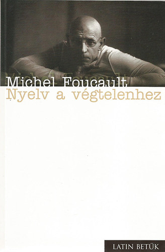 Michel Foucault - Nyelv a végtelenhez