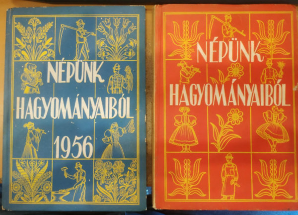 Morvay Pter, Simon Jzsefn, Igaz Mria, Gyula Ortutay - 2 db nprajz: Npnk hagyomnyaibl (Nprajzi lersok a trsadalmi nprajzi gyjtk munkibl) + Npnk hagyomnyaibl, 1956 (A trsadalmi nprajzi gyjtk legjobb nprajzi lersai)