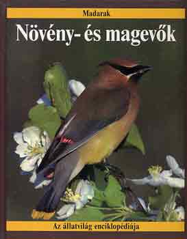 Bailly, Jill-Parker, Steve - Növény- és magevők (Az állatvilág enciklopédiája-madarak)