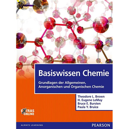 Theodore L. Brown, H. Eugene LeMay, Bruce E. Bursten, Paula Y. Bruice - Basiswissen Chemie - Grundlagen der Allgemeinen, Anorganischen und Organischen Chemie