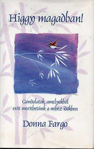 Donna Fargo - Higgy magadban! (Gondolatok, amelyekbl ert merthetnk a nehz idkben)