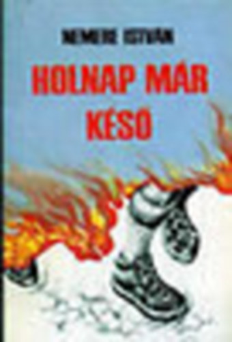 Nemere István: - Holnap már késő