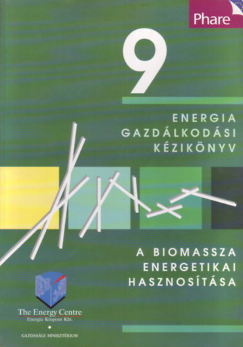 Energiagazdálkodási Kézikönyv 9. - A biomassza energetikai hasznosítás